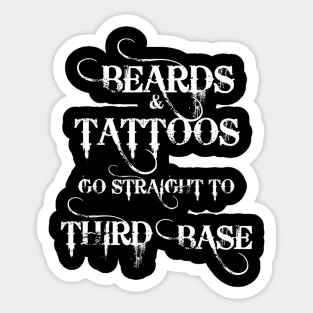 Beards And Tattoos Go Straight To Third Base Cute Sticker